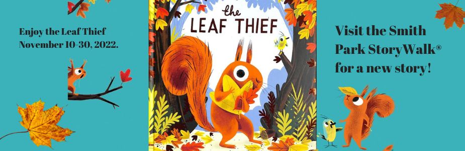 From November 10-30th, 2022, walkers on the Tecumseh Trail at Smith Park can enjoy the story The Leaf Thief.  The park closes at dusk.